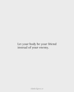 let your body be your friend instead of your enemy